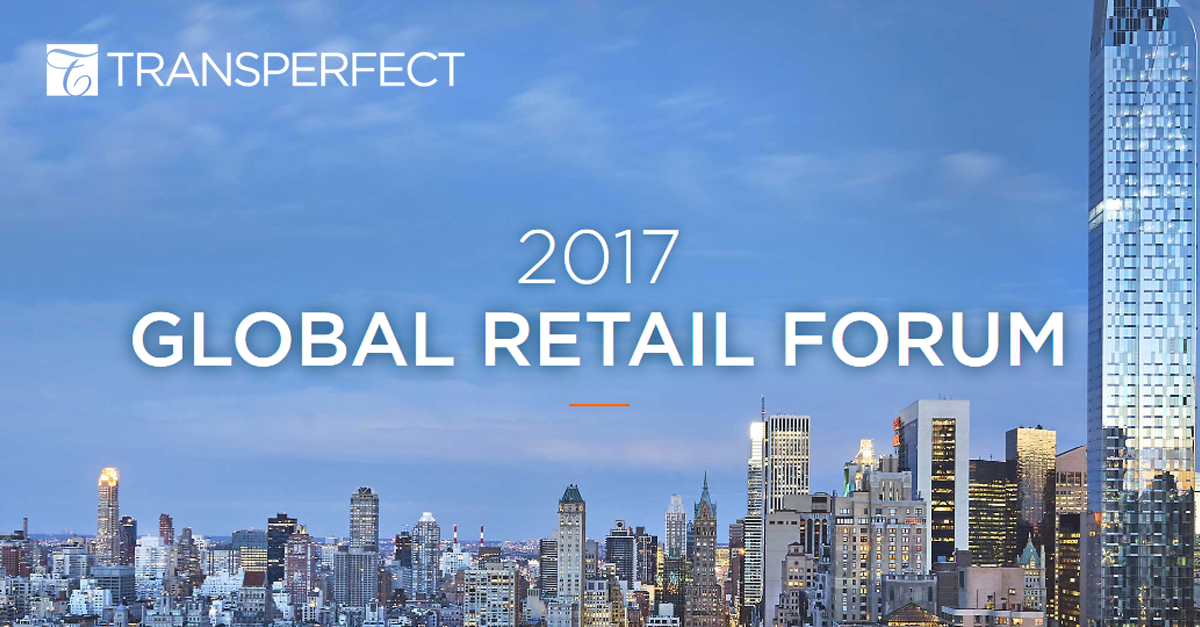 Highlights from TransPerfect’s 2017 Global Retail Forum