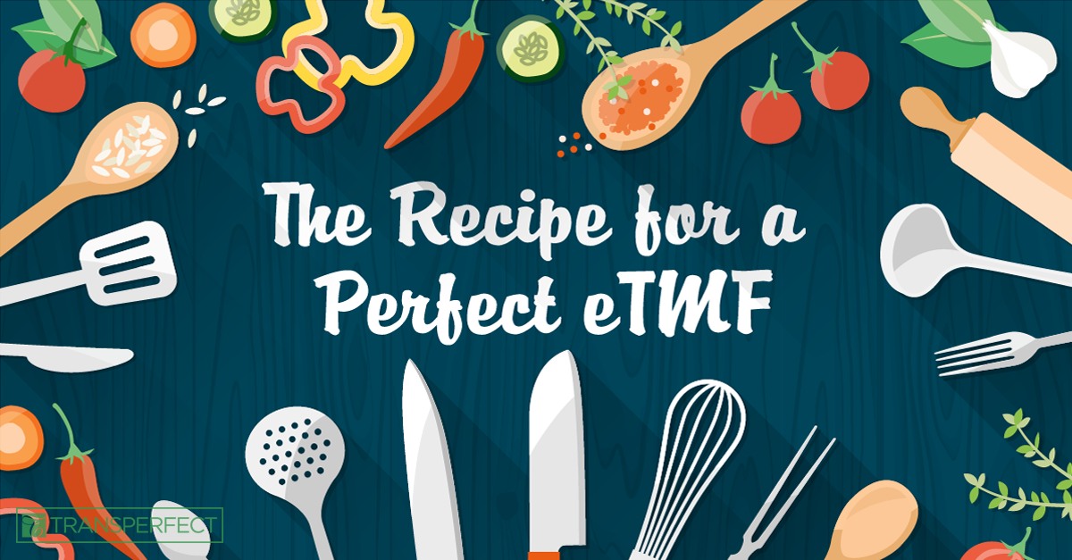 The Recipe for a Perfect eTMF